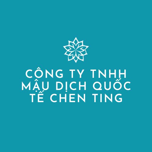 CÔNG TY TNHH MẬU DỊCH QUỐC TẾ CHEN TING